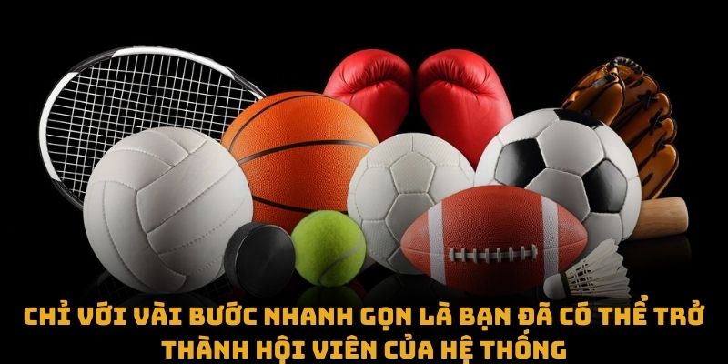 Chỉ với vài bước nhanh gọn là bạn đã có thể trở thành hội viên của hệ thống